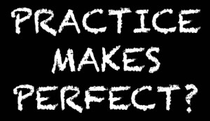 Practice makes perfect?